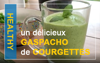 Recette Healthy – Le gaspacho de courgettes