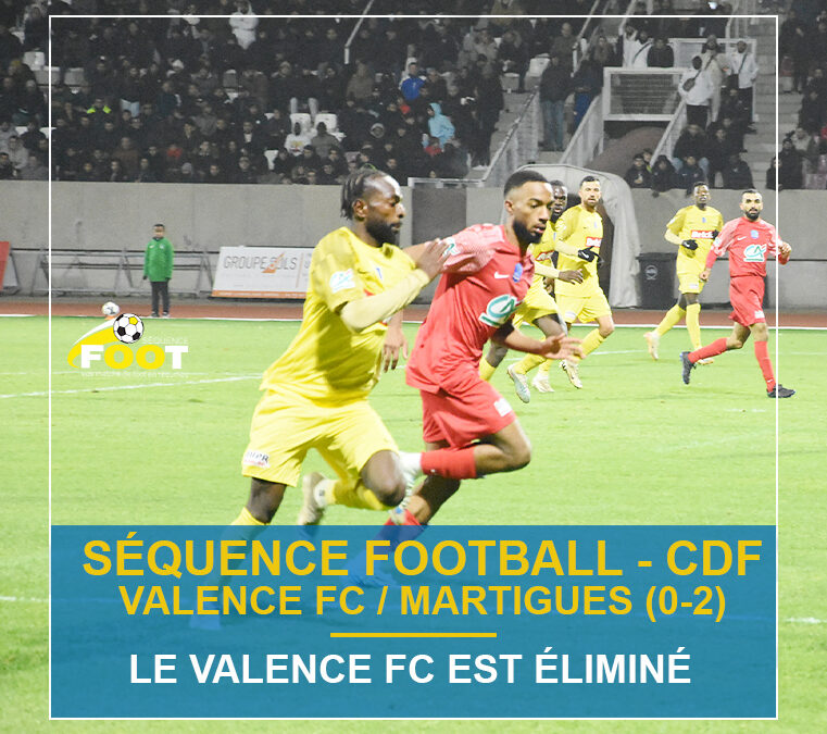 Séquence Foot – CDF –  Valence FC / Martigue 0-2 – La route du Valence FC s’arrête au 8ème tour